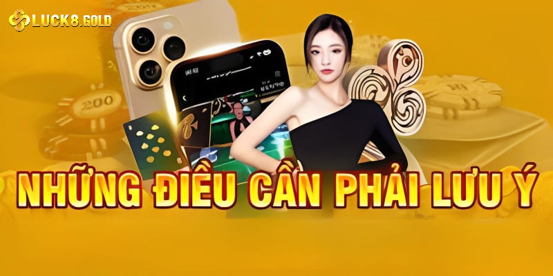 Lưu ý cho quá trình download và cài đặt ứng dụng cá cược Luck8